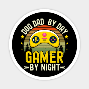 Dog dad Lover by Day Gamer By Night For Gamers Magnet